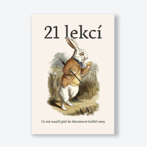 21 Lekci - Co me naucil pad do bitcoinove kralici diry